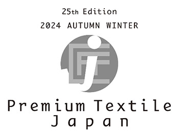 第25回 Premium Textile Japan 2024 Autumn/Winter